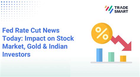 Fed Rate Cut News Amp Its Impact On Markets Amp Gold