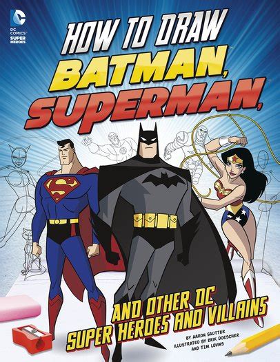 How To Draw Batman Superman And Other Dc Super Heroes And Villains Scholastic Shop