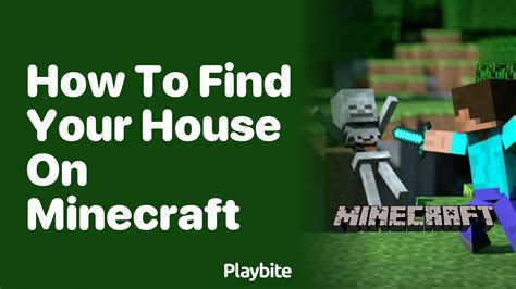 How To Find Your House On Minecraft
