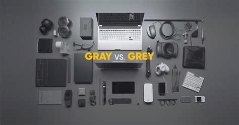 Grey vs. Gray: Which Is Correct?