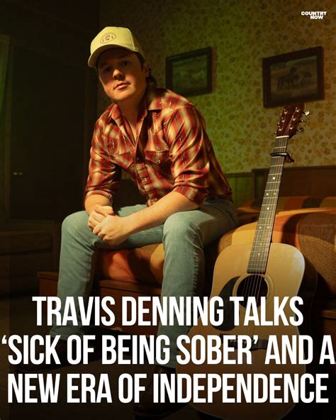 Travis Denning Talks Amp 39 Sick Of Being Sober Amp 39 And A New Era Of Travis Denning Talks Amp 39 Sick Of Being Sober Amp 39 And A New Era Of