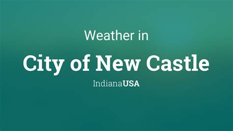 Weather For City Of New Castle Indiana Usa