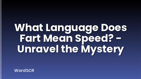 What Language Does Fart Mean Speed Unravel The Mystery Wordscr What Language Does Fart Mean Speed Unravel The Mystery Wordscr