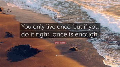 You Only Live Once But If You Do It Right Once Is Enough By Sergiu I Want To Be A Writer Medium